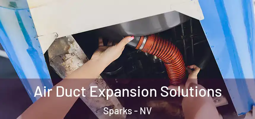  Air Duct Expansion Solutions Sparks - NV