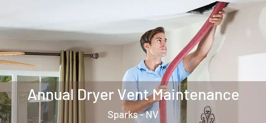  Annual Dryer Vent Maintenance Sparks - NV