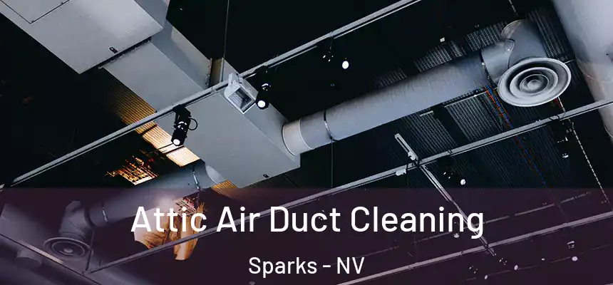  Attic Air Duct Cleaning Sparks - NV