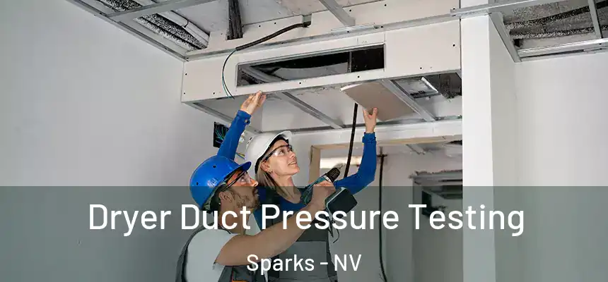  Dryer Duct Pressure Testing Sparks - NV