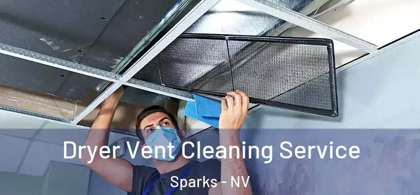  Dryer Vent Cleaning Service Sparks - NV