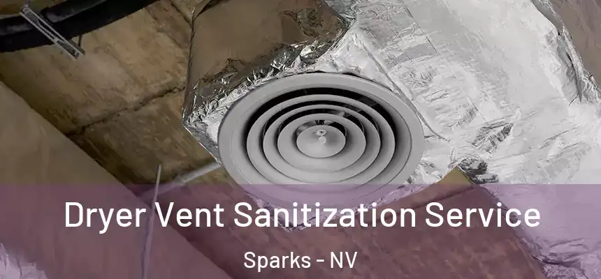Dryer Vent Sanitization Service Sparks - NV