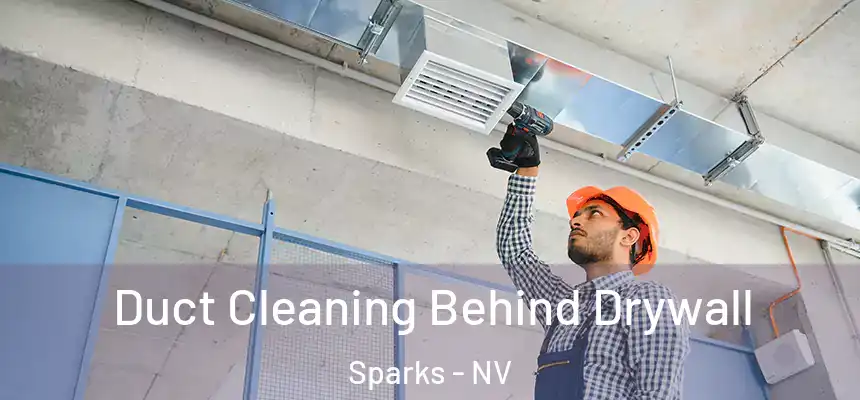  Duct Cleaning Behind Drywall Sparks - NV
