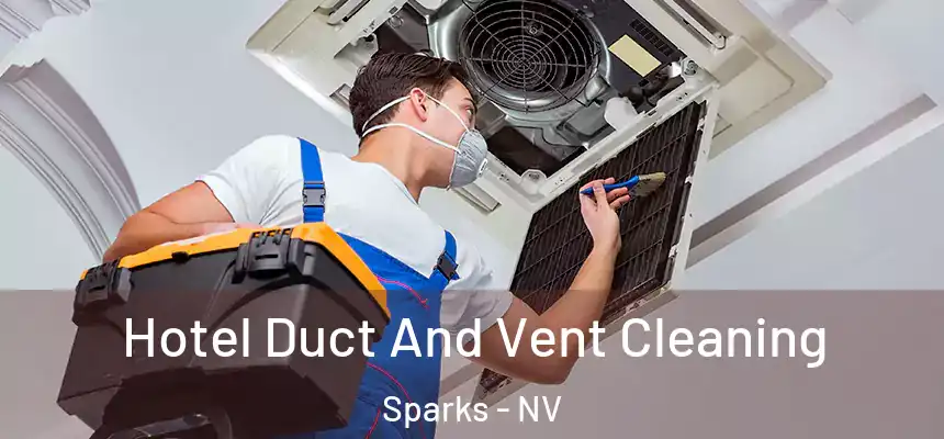  Hotel Duct And Vent Cleaning Sparks - NV