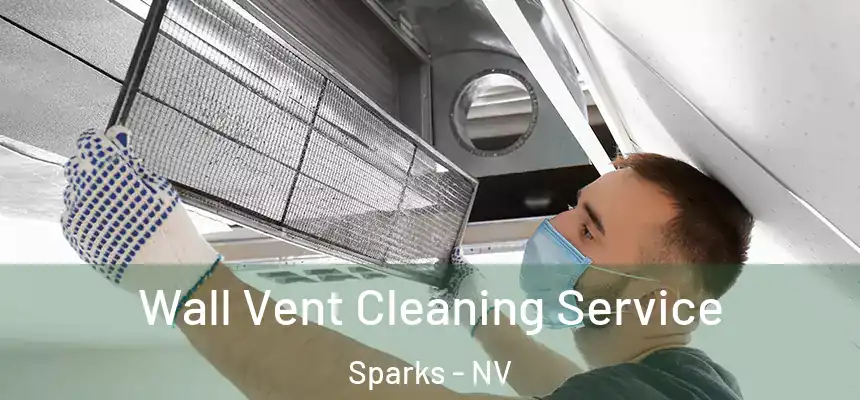  Wall Vent Cleaning Service Sparks - NV
